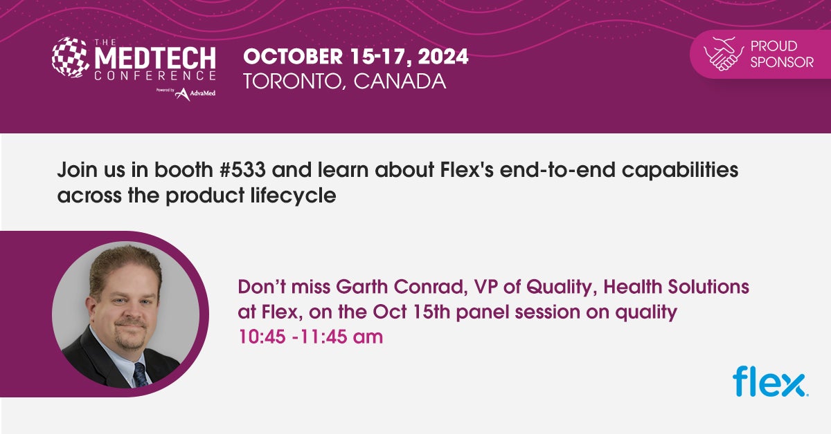 Nehmen Sie an Flex bei MedTech teil und sprechen Sie mit Garth Conrad, VP of Quality for Health Solutions, Flex. 15. Oktober von 10:45 bis 11:45 Uhr.