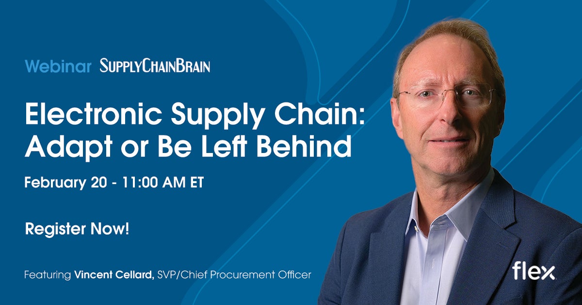 Electronic Supply Chain: Adapt or be left behind February 20, 2025 | 11:00 AM ET