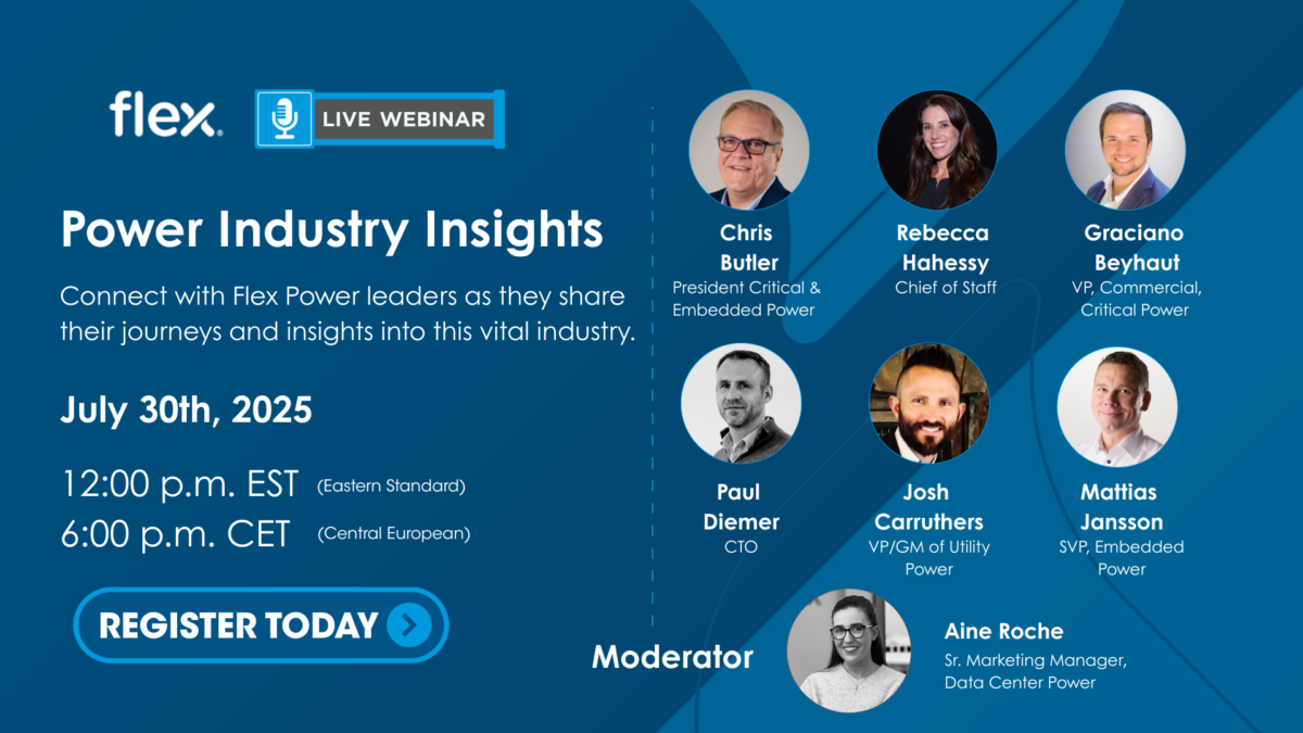 Perspectivas de la industria eléctrica. Conéctese con los líderes de Flex Power mientras comparten sus experiencias y perspectivas sobre esta industria vital. Chris Butler, presidente de Critical & Embedded Power. 30 de julio de 2025, 12:00 p. m. EST (hora estándar del este) 6:00 p. m. CET (hora de Europa central).