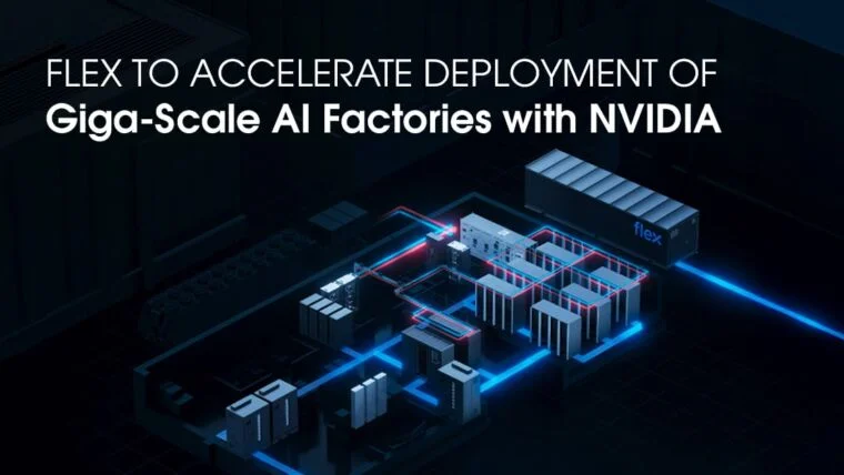 Flex to accelerate deployment of giga-scale AI factories with NVIDIA