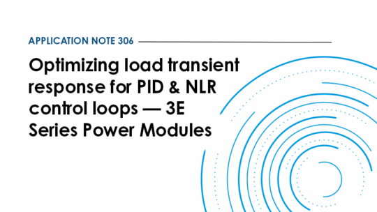 Application note 306: Optimizing load transient response for PID and NLR control loops for 3E Series Power Modules