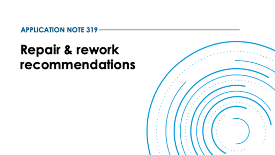 Application note 319: Repair and rework recommendations