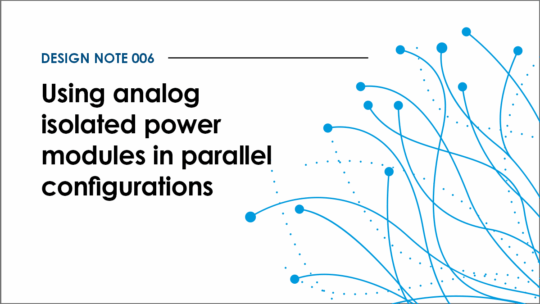 Design note 006: Using analog isolated power modules in parallel configurations