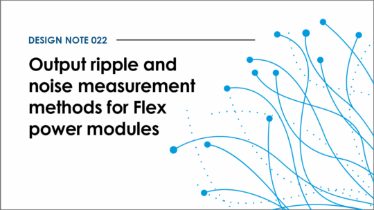 Design note 022: Output ripple and noise measurement methods for Flex power modules